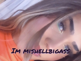 Im_mishellbigass