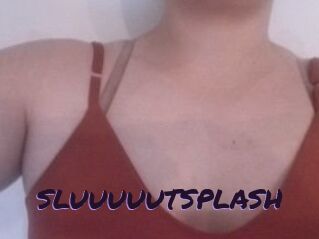 SLUUUUUTSPLASH