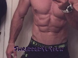 Shredded4u4fun